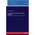 The Songs and Hymns of the Scottish Highlands: With Translations and Music, and an Introduction