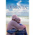 Dementia: Frank and Linda's Story: New Understanding, New Approaches, New Hope