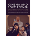 Cinema and Soft Power: Configuring the National and Transnational in Geo-Politics