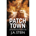 Patch Town: A novel based on the true story of the town that united against corporate power