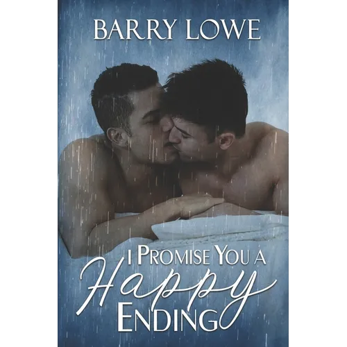 I Promise You a Happy Ending: Four sweet tales of Happy-Ever-After gay romance.