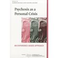 Psychosis as a Personal Crisis: An Experience-Based Approach