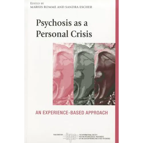 Psychosis as a Personal Crisis: An Experience-Based Approach