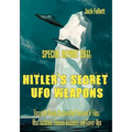 Special Report 2011: Hitler's Secret UFO Weapons: Based On Newly Declassified Russian X-Files. Also included: Famous Incidents and Cover-Ups