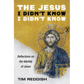 The Jesus I Didn't Know I Didn't Know: Reflections on the Identity of Jesus