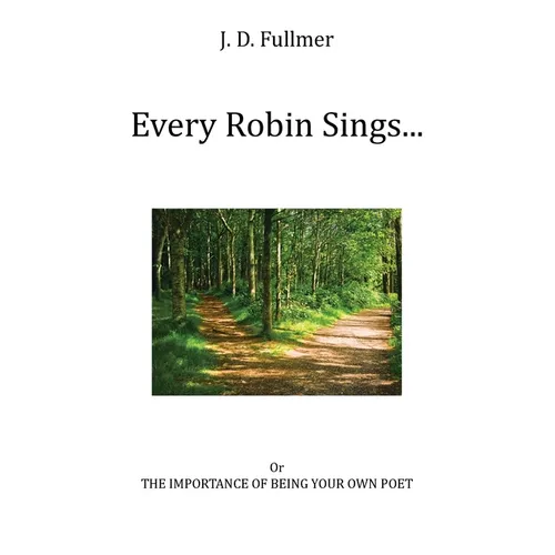Every Robin Sings...: or The Importance of Being Your Own Poet
