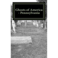 Ghosts of America - Pennsylvania
