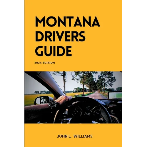 Montana Drivers Guide: A Study Manual for Responsible and confidence Driving