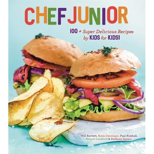 Chef Junior: 100 Super Delicious Recipes by Kids for Kids! a Kids Cookbook