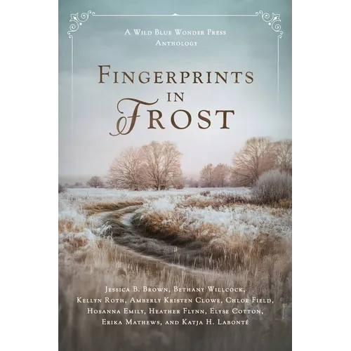 Fingerprints in Frost: a Wild Blue Wonder Press anthology
