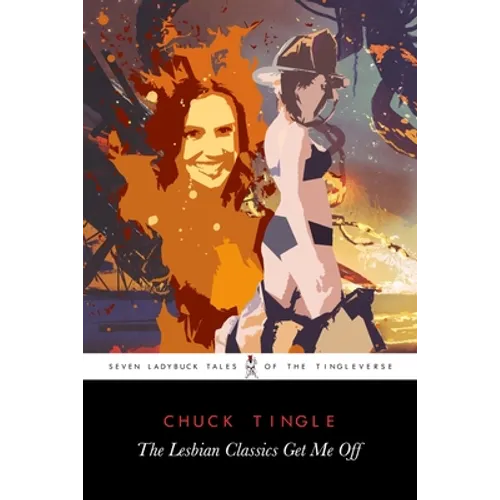 The Lesbian Classics Get Me Off: Seven Ladybuck Tales Of The Tingleverse