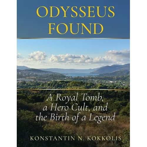 Odysseus Found: A Royal Tomb, a Hero Cult, and the Birth of a Legend