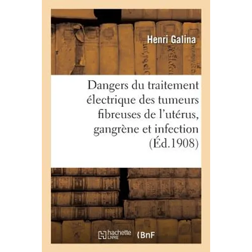 Dangers Résultant Du Traitement Électrique Des Tumeurs Fibreuses de l'Utérus, Gangrène Et Infection