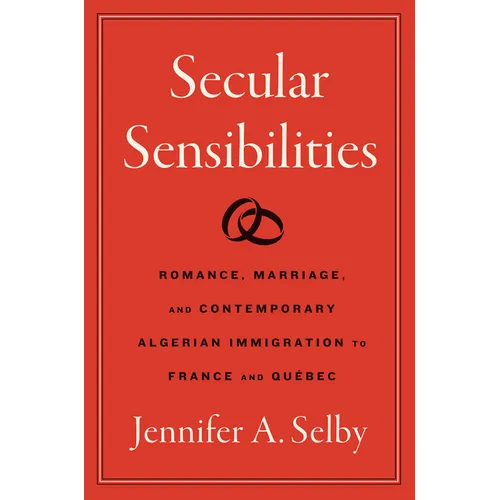 Secular Sensibilities: Romance, Marriage, and Contemporary Algerian Immigration to France and Québec