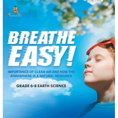 Breathe Easy! Importance of Clean Air and How the Atmosphere is a Natural Resource Grade 6-8 Earth Science