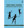 Your Body Knows: A Movement Guide for Actors