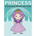 Princess Colouring Book for Kids: Princess, Prince, King and Queen Colouring Book for Children Ages 2-6