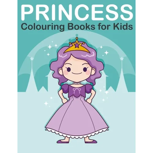 Princess Colouring Book for Kids: Princess, Prince, King and Queen Colouring Book for Children Ages 2-6