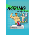 Ageing: How to kick the habit!