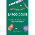 The Just Diagnosed Guide: Sarcoidosis