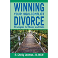 Winning Your High-Conflict Divorce: Strategies for Moms and Dads