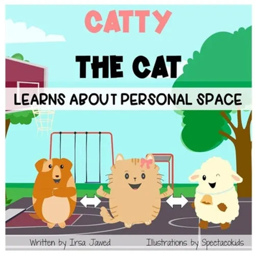 Catty The Cat learns about personal space: A social story for teaching kids toddlers and kindergarten about personal space, understanding social rules