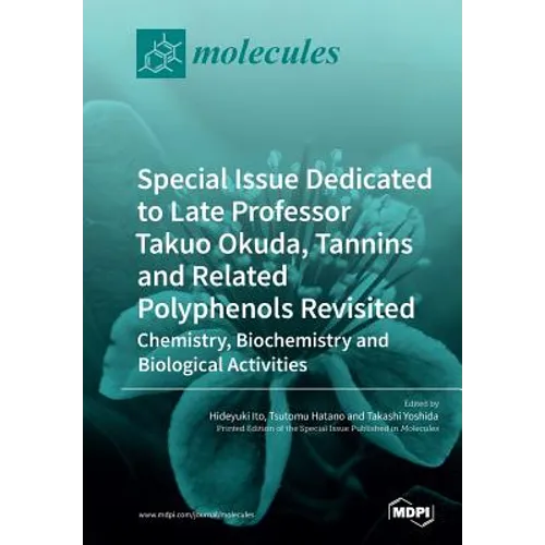 Special Issue Dedicated to Late Professor Takuo Okuda: Tannins and Related Polyphenols Revisited: Chemistry, Biochemistry and Biological Activities