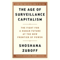The Age of Surveillance Capitalism: The Fight for a Human Future at the New Frontier of Power