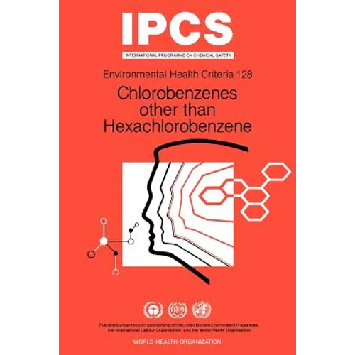 Chlorobenzenes Other Than Hexachlorobenzene: Environmental Health Criteria Series No 128