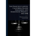 San Francisco Lawyer, California Higher Education, and Democratic Politics, 1947-1998