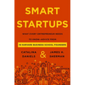Smart Startups: What Every Entrepreneur Needs to Know--Advice from 18 Harvard Business School Founders