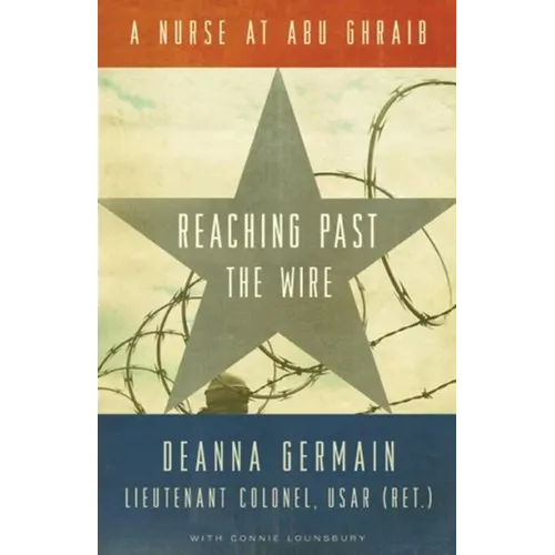 Reaching Past the Wire: A Nurse at Abu Ghraib