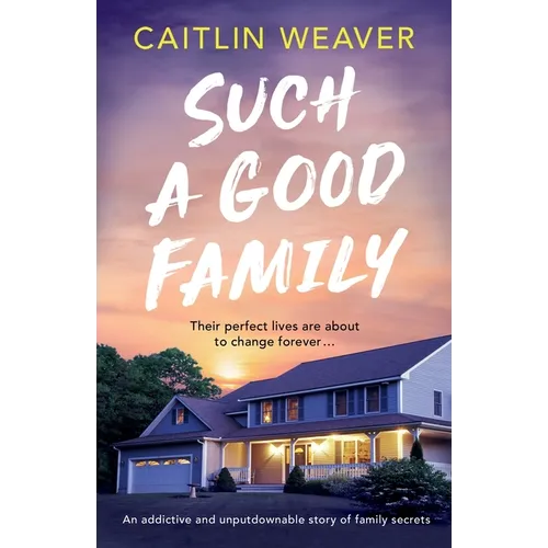 Such a Good Family: An addictive and unputdownable story of family secrets