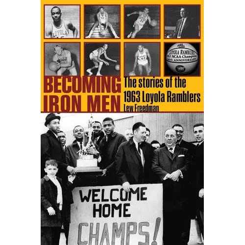 Becoming Iron Men: The Story of the 1963 Loyola Ramblers