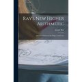 Ray's New Higher Arithmetic: a Revised Edition of the Higher Arithmetic