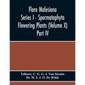 Flora Malesiana Series I - Spermatophyta Flowering Plants (Volume X) Part Iv