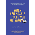 When Friendship Followed Me Home