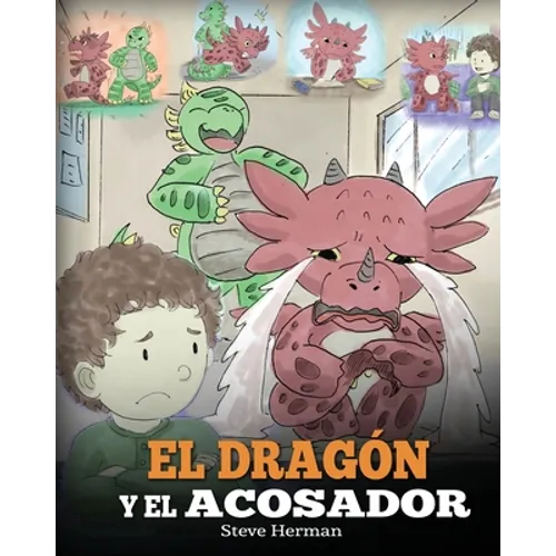 El Dragón y el Acosador: (Dragon and The Bully). Enseña a tu dragón cómo lidiar con un acosador. Un adorable cuento infantil para enseñarles a los niñ