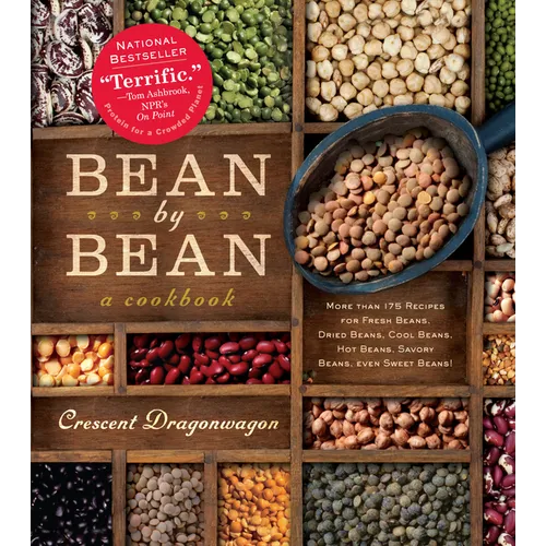 Bean by Bean: A Cookbook: More Than 175 Recipes for Fresh Beans, Dried Beans, Cool Beans, Hot Beans, Savory Beans, Even Sweet Beans!