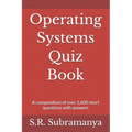 Operating Systems Quiz Book: A compendium of over 1,600 short questions with answers