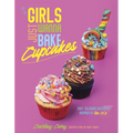 Girls Just Wanna Bake Cupcakes: Easy, Delicious Desserts Inspired by the '80s