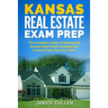 Kansas Real Estate Exam Prep: The Complete Guide to Passing the Kansas Real Estate Salesperson License Exam the First Time!