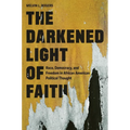 The Darkened Light of Faith: Race, Democracy, and Freedom in African American Political Thought