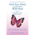 Heal Your Mind and Your Body Will Heal Too.