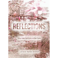 Reflections: Poetry, Essays, Flash Fiction, and Short Stories