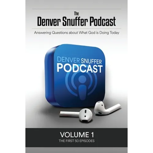 The Denver Snuffer Podcast Volume 1: 2018