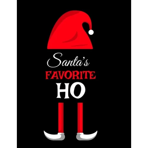 Santa's Favorite Ho: Ho Ho Ho Holiday Notebook To Write In Funny Holiday Santa Jokes, Quotes, Memories & Stories With Blank Lines, Ruled, 8.5"x11", 12