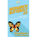 Monarch Butterfly 2.0: 101 Reasons to Love Our Favorite Orange and Black Butterfly From A to Z