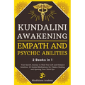 Kundalini Awakening, Empath and Psychic Abilities - 2 Books in 1: Your Sacred Journey to Heal Your Life and Enhance Intuition. 22 Guided Meditations f