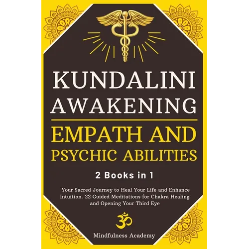 Kundalini Awakening, Empath and Psychic Abilities - 2 Books in 1: Your Sacred Journey to Heal Your Life and Enhance Intuition. 22 Guided Meditations f